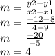 m =  \frac{y2 - y1}{x2 - x1}  \\ m =  \frac{ - 12 - 8}{4 - 9}  \\ m =  \frac{ - 20}{ - 5}  \\ m = 4