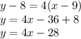 y - 8 = 4(x - 9) \\ y = 4x - 36 + 8 \\ y = 4x - 28