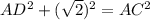 AD^{2}+(\sqrt{2})^2= AC^{2}