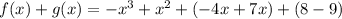 f(x)+g(x)=-x^3+x^2+(-4x+7x)+(8-9)