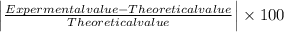 \left | \frac{Expermental value - Theoretical value}{Theoretical value} \right |\times 100