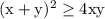 \large\rm (x+y)^2\ge 4xy
