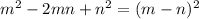 m^2-2mn+n^2=(m-n)^2