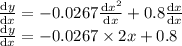 \frac{\mathrm{d}y }{\mathrm{d} x}=-0.0267\frac{\mathrm{d} x^2}{\mathrm{d} x}+0.8\frac{\mathrm{d} x}{\mathrm{d} x}\\  \frac{\mathrm{d} y}{\mathrm{d} x}=-0.0267\times2x + 0.8