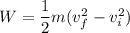 W=\dfrac{1}{2}m(v^2_f-v^2_i)