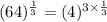 (64)^\frac{1}{3} = (4)^{3 \times \frac{1}{3}}