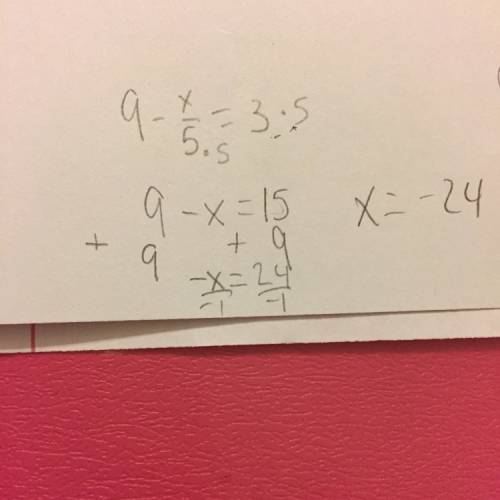 When you have this equation you multiply both sides by 5. then you will get 9-x=15 and then i subtra