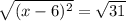 \sqrt{(x-6)^2} =\sqrt{31}