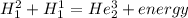 H_{1} ^{2} +H_{1} ^{1} =He_{2} ^{3} +energy