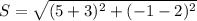 S=\sqrt{(5+3)^{2}+(-1-2)^{2} }