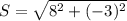 S=\sqrt{8^{2}+(-3)^{2} }