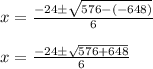 x=\frac{-24\pm \sqrt{576-(-648)}}{6}\\\\x=\frac{-24\pm \sqrt{576+648}}{6}