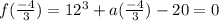 f(\frac{-4}{3} )=12^3+a(\frac{-4}{3} )-20=0