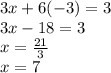 3x+6(-3)=3\\3x-18=3\\x=\frac{21}{3}\\x=7