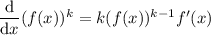 \dfrac{\text{d}}{\text{d}x} (f(x))^k = k(f(x))^{k-1}f'(x)