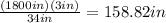 \frac{(1800in)(3in)}{34in}=158.82in