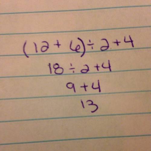 Rewrite the expression with parentheses to equal the given value 12+6÷2+4 value 13