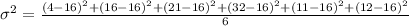 \sigma^2=\frac{(4-16)^2+(16-16)^2+(21-16)^2+(32-16)^2+(11-16)^2+(12-16)^2}{6}