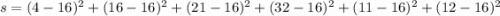 s = (4 - 16)^2 + (16 - 16)^2 + (21 - 16)^2 + (32 - 16)^2 + (11 - 16)^2 + (12 - 16)^2