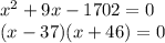 x^{2}+9x-1702=0\\(x-37)(x+46)=0
