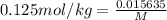 0.125 mol/kg=\frac{0.015635}{M}