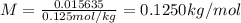 M=\frac{0.015635}{0.125 mol/kg}=0.1250 kg/mol