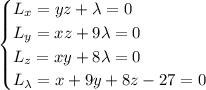 \begin{cases}L_x=yz+\lambda=0\\L_y=xz+9\lambda=0\\L_z=xy+8\lambda=0\\L_\lambda=x+9y+8z-27=0\end{cases}