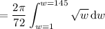 =\displaystyle\frac{2\pi}{72}\int_{w=1}^{w=145}\sqrt w\,\mathrm dw