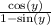 \frac{\cos(y)}{1-\sin(y)}