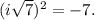 (i\sqrt{7})^2=-7.