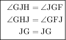 \fbox{\begin\\\ \begin{aligned}\angle\text{GJH}&=\angle\text{JGF}\\ \angle\text{GHJ}&=\angle\text{GFJ}\\ \text{JG}&=\text{JG}\end{aligned}\\\end{minispace}}