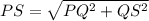 PS = \sqrt{PQ^2 + QS^2}&#10;