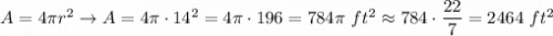 A=4\pi r^2\to A=4\pi\cdot14^2=4\pi\cdot196=784\pi\ ft^2\approx784\cdot\dfrac{22}{7}=2464\ ft^2