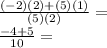 \frac {(- 2) (2) + (5) (1)} {(5) (2)} =\\\frac {-4 + 5} {10} =