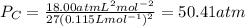P_{C}=\frac{18.00 atm L^{2}mol^{-2}}{27(0.115 L mol^{-1})^{2}}=50.41 atm