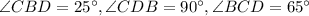 \angle CBD=25^{\circ}, \angle CDB=90^{\circ}, \angle BCD=65^{\circ}