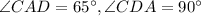 \angle CAD=65^{\circ}, \angle CDA=90^{\circ}