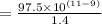 =\frac{97.5\times 10^{(11-9)}}{1.4}