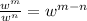 \frac{w^m}{w^n} =w^{m-n}