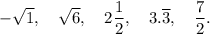 -\sqrt{1}, \quad \sqrt{6},\quad 2\dfrac{1}{2},\quad 3.\overline{3}, \quad \dfrac{7}{2}.