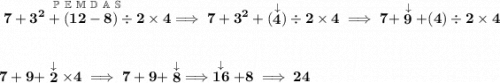 \bf \stackrel{\mathbb{P~E~M~D~A~S}}{7+3^2+(12-8)\div 2\times 4}\implies 7+3^2+(\stackrel{\downarrow }{4})\div 2\times 4\implies 7+\stackrel{\downarrow }{9}+(4)\div 2\times 4 \\\\\\ 7+9+\stackrel{\downarrow }{2}\times 4\implies 7+9+\stackrel{\downarrow }{8}\implies \stackrel{\downarrow }{16}+8\implies 24