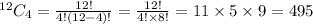 ^{12}C_4= \frac{12!}{4!(12-4)!}= \frac{12!}{4!\times8!} =11\times5\times9=495
