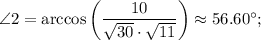 \angle 2=\arccos \left(\dfrac{10}{\sqrt{30} \cdot \sqrt{11} }\right)\approx 56.60^{\circ};