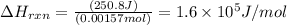 \Delta H_{rxn}=\frac{(250.8 J)}{(0.00157 mol)}=1.6\times 10^{5} J/mol