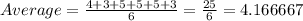 Average = \frac{4+3+5+5+5+3}{6} =\frac{25}{6} =4.166667