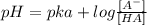 pH = pka + log\frac{[A^-]}{[HA]}