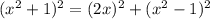 (x^{2} +1)^{2} =(2x)^{2} +(x^{2} -1)^{2}