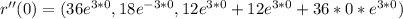 r''(0)=(36e^{3*0} , 18e^{-3*0} , 12e^{3*0}+12e^{3*0}+36*0*e^{3*0})