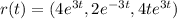 r(t)=(4e^{3t} , 2e^{-3t} , 4te^{3t})