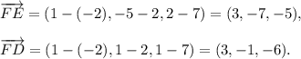 \overrightarrow{FE}=(1-(-2),-5-2,2-7)=(3,-7,-5),\\ \\\overrightarrow{FD}=(1-(-2),1-2,1-7)=(3,-1,-6).